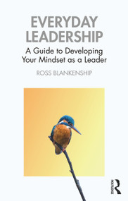 Everyday Leadership (A Guide to Developing Your Mindset as a Leader) by Ross Blankenship, 9781032607856