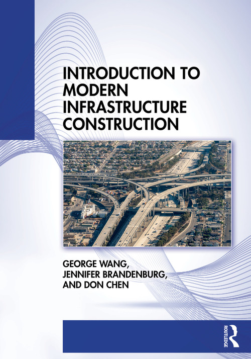 Introduction to Modern Infrastructure Construction by George Wang, Don Chen, Jennifer Brandenburg, 9781032051598