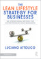 The Lean Lifestyle Strategy for Businesses (An Operational Method for Entrepreneurs and Managers) by Luciano Attolico, 9781032756226