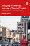 Mapping the Holistic Journey of Former Vegans (The Polyphony within Veganism) by Hannah Intezar, 9781032470795