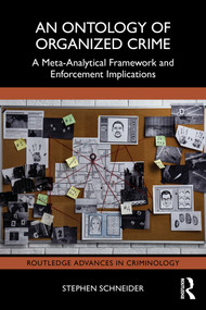 An Ontology of Organized Crime (A Meta-Analytical Framework and Enforcement Implications) by Stephen Schneider, 9781032780139
