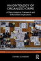 An Ontology of Organized Crime (A Meta-Analytical Framework and Enforcement Implications) by Stephen Schneider, 9781032780139