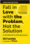 Fall in Love with the Problem, Not the Solution (A Handbook for Entrepreneurs, Updated Edition) by Uri Levine, 9781637746608