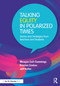 Talking Equity in Polarized Times (Stories and Strategies from Teachers and Students) by Meagan Call-Cummings, Kristien Zenkov, Jeff Keller, 9781032732923