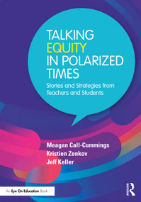 Talking Equity in Polarized Times (Stories and Strategies from Teachers and Students) by Meagan Call-Cummings, Kristien Zenkov, Jeff Keller, 9781032732923