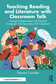 Teaching Reading and Literature with Classroom Talk (Dialogical Approaches and Practical Strategies in the Secondary ELA Classroom) by Dawan Coombs, 9781032736273