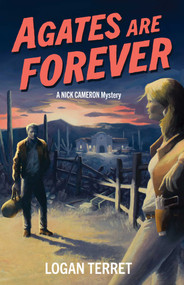Agates Are Forever (A Nick Cameron Mystery) by Logan Terret, 9781684632886