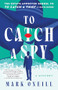 To Catch a Spy by Mark ONeill, 9781464225017