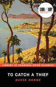 To Catch a Thief - 9781464225345 by David Dodge, Leslie S. Klinger, 9781464225345