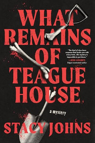 What Remains of Teague House (A Mystery) by Stacy Johns, 9781464230936