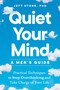 Quiet Your Mind: A Men's Guide (Practical Techniques to Stop Overthinking and Take Charge of Your Life) by Jett Stone, PhD, 9780593886410