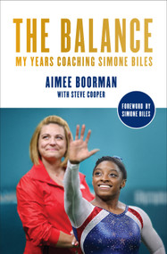 The Balance (My Years Coaching Simone Biles) by Aimee Boorman, Steve Cooper, Simone Biles, 9781419779770