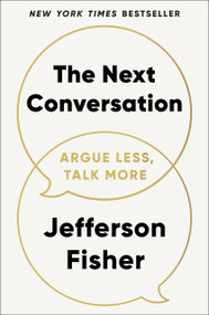 The Next Conversation (Argue Less, Talk More) by Jefferson Fisher, 9780593718728