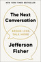 The Next Conversation (Argue Less, Talk More) by Jefferson Fisher, 9780593718728
