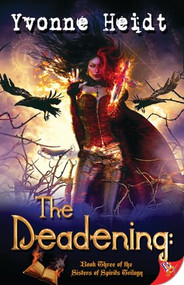 The Deadening (Book Three in the Sisters of Spirits Trilogy) by Yvonne Heidt, 9781626392434