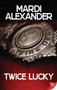 Twice Lucky by Mardi Alexander, 9781626393257