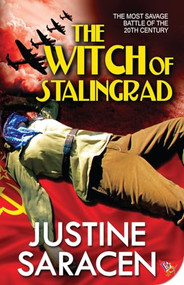 The Witch of Stalingrad by Justine Saracen, 9781626393301