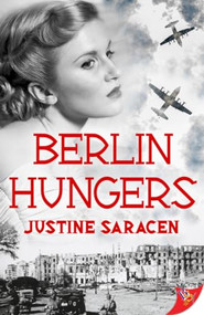 Berlin Hungers by Justine Saracen, 9781635551167