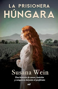 La prisionera húngara (Spanish Edition) by Susana Wein, 9786073904995