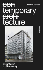 Temporary Tecture (Structures of Necessity) by Kosmos Architects, 9783035628654