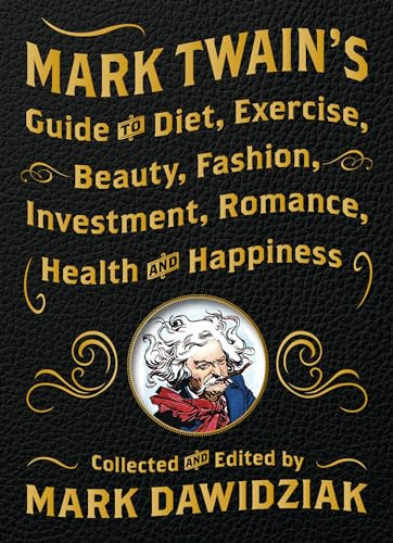 Mark Twain's Guide to Diet, Exercise, Beauty, Fashion, Investment, Romance, Health and Happiness - 9798887980461 by Mark  Dawidziak, 9798887980461