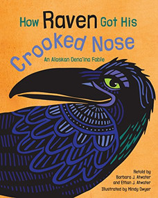 How Raven Got His Crooked Nose by Barbara J. Atwater, Ethan J. Atwater, Mindy Dwyer, 9781513260952