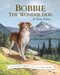 Bobbie the Wonder Dog: A True Story - 9781513141909 by Tricia Brown, Cary Porter, 9781513141909