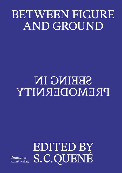 Between Figure and Ground (Seeing in Premodernity) by Saskia C. Quené, 9783422801219