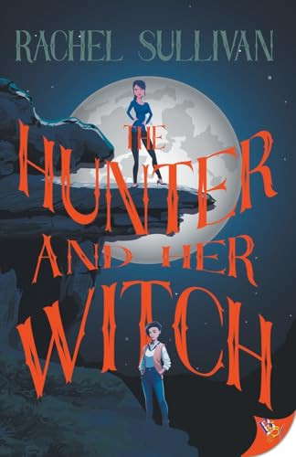 The Hunter and Her Witch by Rachel Sullivan, 9781636798301