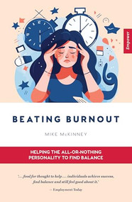 Beating Burnout (Helping the all-or-nothing personality to find balance) by Mike McKinney, 9781923011069