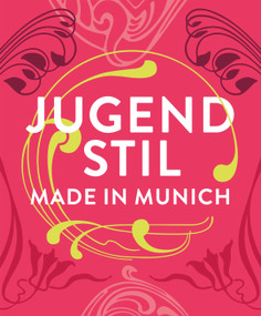 Jugendstil. Made in Munich (German Edition) by Roger Diederen, Anja Huber, Nico Kirchberger, Antonia Voit, 9783422802414