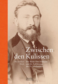 Zwischen den Kulissen (Der Maler Otto Erdmann und die Aufführung des 19. Jahrhunderts) (German Edition) by Maximilian Rück, 9783422802544
