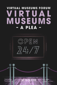 Virtual Museums - A Plea (Around the Clock, Around the World) by Virtual Museums Forum, Isabelle Becker, Otmar Böhmer, Reinhard Gröne, Bernd Günter, Rebecca Heinzelmann, Anja Kircher-Kannemann, Yasmin Mahmoudi, Julia Römhild, Holger Simon, Theresa Stärk, Laura Zebisch, Anne Seebeck, Karl-Ludwig Döring, 9783422802384
