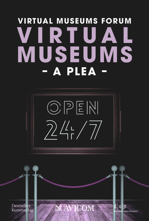 Virtual Museums - A Plea (Around the Clock, Around the World) by Virtual Museums Forum, Isabelle Becker, Otmar Böhmer, Reinhard Gröne, Bernd Günter, Rebecca Heinzelmann, Anja Kircher-Kannemann, Yasmin Mahmoudi, Julia Römhild, Holger Simon, Theresa Stärk, Laura Zebisch, Anne Seebeck, Karl-Ludwig Döring, 9783422802384