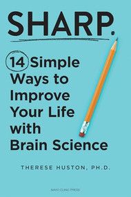 Sharp (14 Simple Ways to Improve Your Life with Brain Science) by Therese Huston, 9798887702018