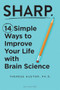 Sharp (14 Simple Ways to Improve Your Life with Brain Science) by Therese Huston, 9798887702018