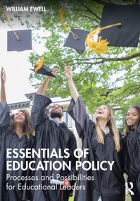 Essentials of Education Policy (Processes and Possibilities for Educational Leaders) by William Ewell, 9781032139371