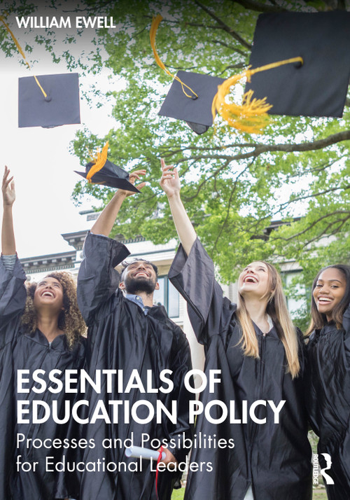 Essentials of Education Policy (Processes and Possibilities for Educational Leaders) by William Ewell, 9781032139371