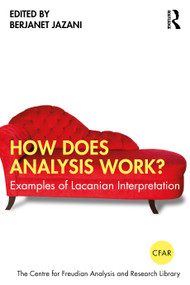How Does Analysis Work? (Examples of Lacanian Interpretation) by Berjanet Jazani, 9781032637662