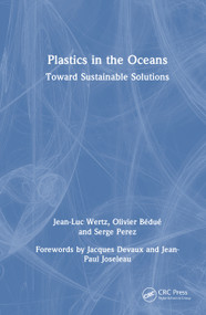 Plastics in the Oceans (Toward Sustainable Solutions) by Jean-Luc Wertz, Olivier Bédué, Serge Perez, 9781032869964
