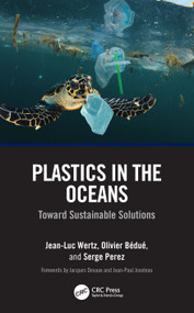 Plastics in the Oceans (Toward Sustainable Solutions) - 9781032873954 by Jean-Luc Wertz, Olivier Bédué, Serge Perez, 9781032873954