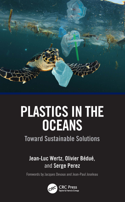 Plastics in the Oceans (Toward Sustainable Solutions) - 9781032873954 by Jean-Luc Wertz, Olivier Bédué, Serge Perez, 9781032873954