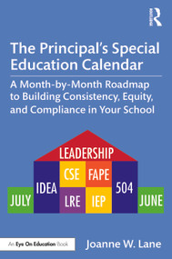 The Principal's Special Education Calendar (A Month-by-Month Roadmap to Building Consistency, Equity, and Compliance in Your School) by Joanne W. Lane, 9781032771632
