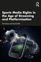 Sports Media Rights in the Age of Streaming and Platformisation by Tom Evens, Paul Smith, 9781032513928