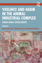 Violence and Harm in the Animal Industrial Complex (Human-Animal Entanglements) by Gwen Hunnicutt, Richard Twine, Kenneth Mentor, 9781032579788