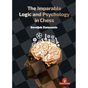 The Imparable Logic and Psychology in Chess by Boroljub Zlatanovic, 9789083429021