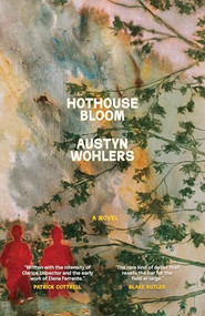 Hothouse Bloom by Austyn Wohlers, 9798885740500