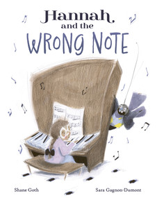 Hannah and the Wrong Note by Shane Goth, Sara Gagnon-Dumont, 9781771475914