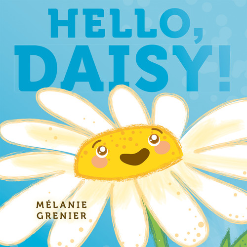 Hello, Daisy! by Mélanie Grenier, 9781771476829