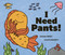 I Need Pants! by Susan Sweet, Cailin Doherty, 9781771476690